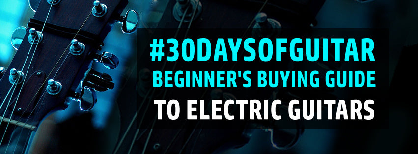 A Beginner's Buying Guide to Electric Guitars