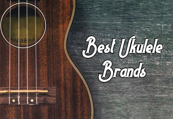 Best Ukulele Brands: Your Guide to Finding the Perfect Uke