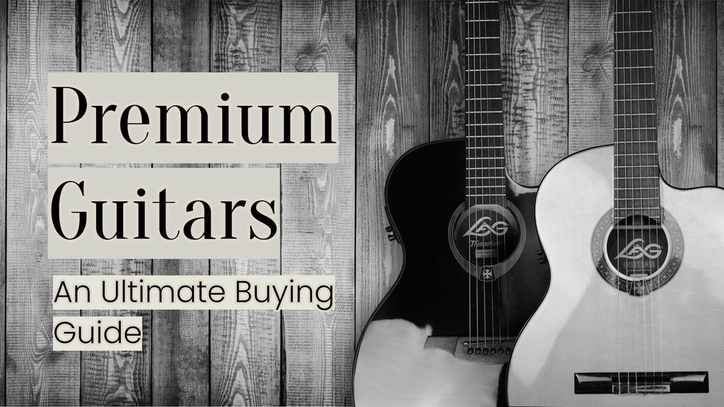 An Ultimate Buying Guide for Premium Guitars