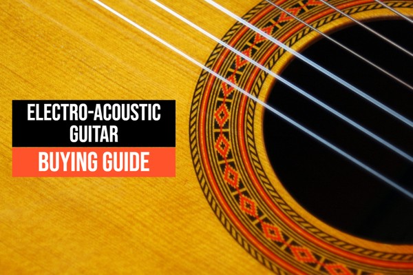 A Ultimate Buying Guide for Electro-Acoustic Guitar