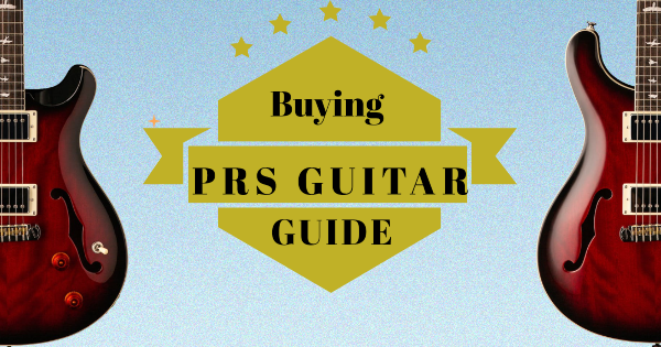 How To Choose PRS Guitar | Buying Guide