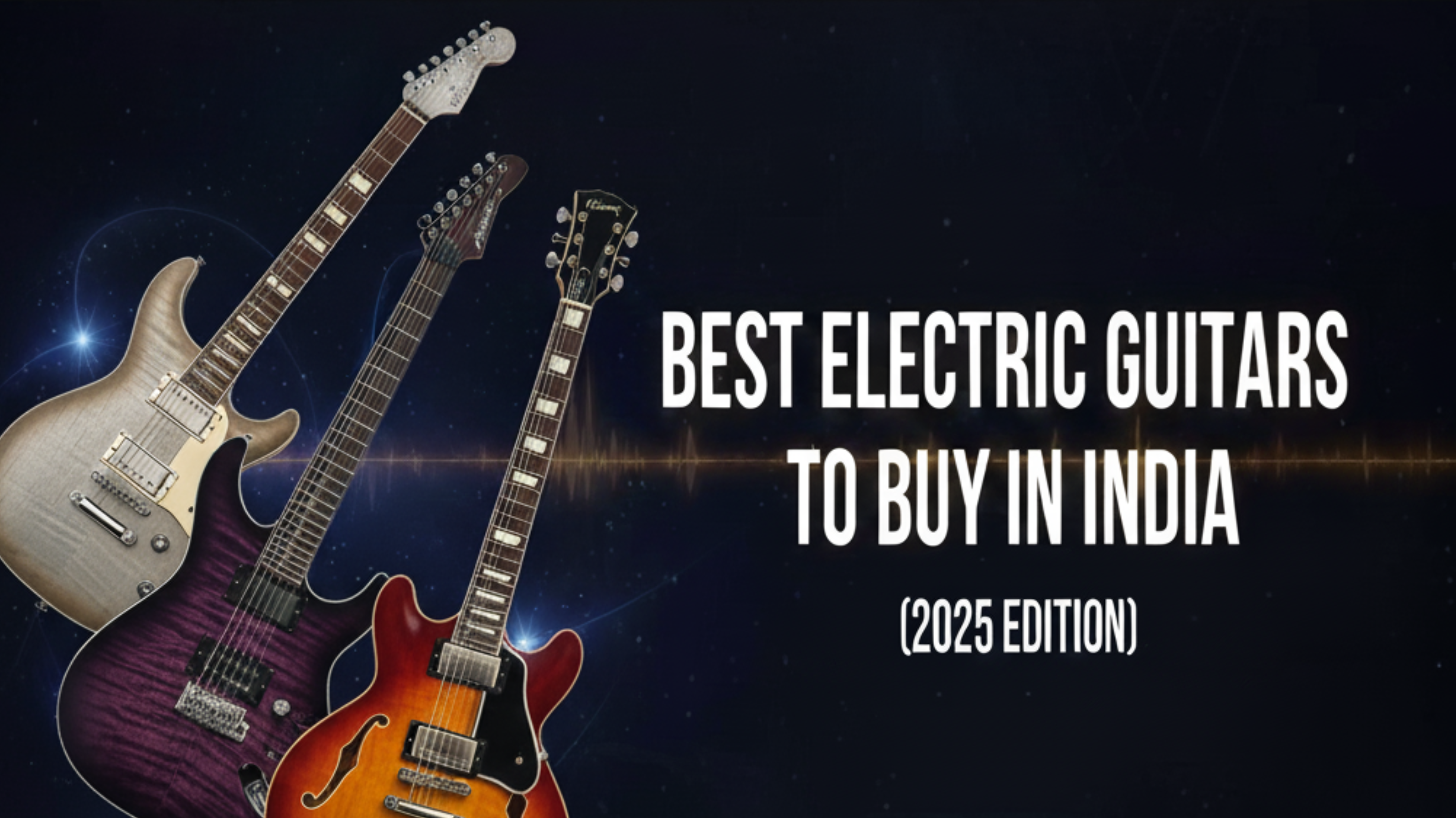 Best Electric Guitars to Buy in India (2025 Edition)