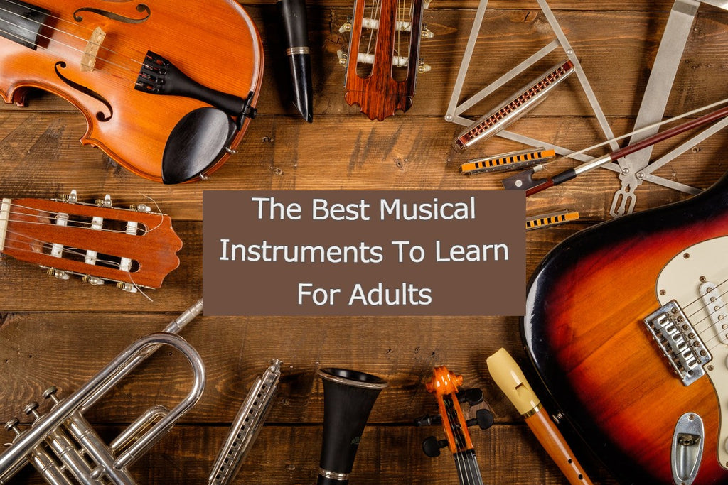 The Best Musical Instruments to Learn for Adults