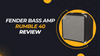 Fender Rumble 40 Watt Bass Amplifier Review