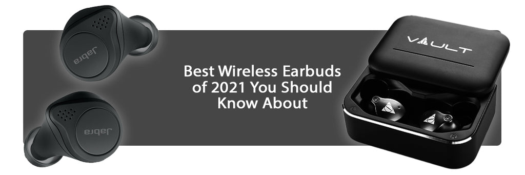 Best Wireless Earbuds of 2021 You Should Know About