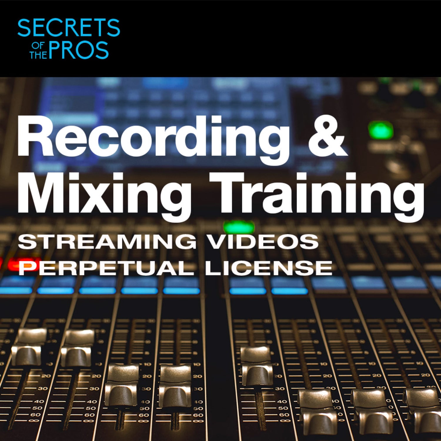 Secrets of the Pros Recording & Mixing Training - Perpetual Streaming