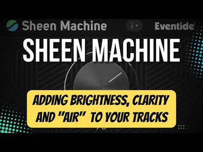 Eventide Sheen Machine